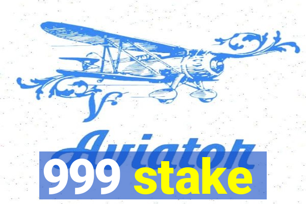 999 stake